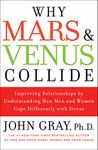 Why Mars and Venus Collide: Improving Relationships by Understanding How Men and Women Cope Differently with Stress