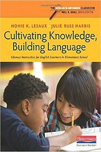 Cultivating Knowledge, Building Language: Literacy Instruction for English Learners in Elementary School (Research-Informed Classroom)