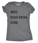 Womens Best Dog Mom Ever T Shirt Funny Mothers Day Puppy Lover Gift Hilarious Funny Womens T Shirts Mother's Day T Shirt for Women Funny Dog T Shirt Dark Grey M