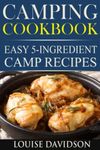 Camping Cookbook: Easy 5-Ingredient Camp Recipes Vol. 2