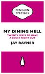 My Dining Hell: Twenty Ways To Have a Lousy Night Out (Penguin Specials)