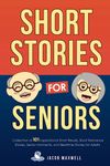 Short Stories for Seniors: Collection of 101 Inspirational Short Reads, Short Romance Stories, Senior Moments, and Bedtime Stories for Adults: Bedtime Stories for Stressed-Out Adults, Large Print Books for Seniors, Books for Dementia Patients to Read