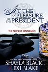 At the Pleasure of the President (Perfect Gentlemen Book 5)