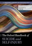 The Oxford Handbook of Suicide and Self-Injury (Oxford Library of Psychology)