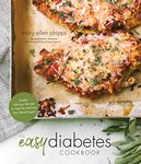 Easy Diabetes Cookbook, The: Simple, Delicious Recipes to Help You Balance Your Blood Sugars