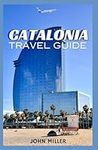 CATALONIA TRAVEL GUIDE: A Visual Odyssey Through History, Culture, and Natural Beauty