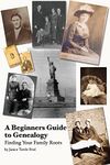 A Beginner's Guide to Genealogy. Finding Your Family Roots