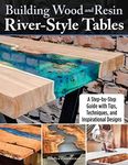 Building Wood and Resin River-Style