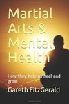 Martial Arts & Mental Health: How they help us heal and grow