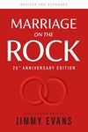 Marriage On The Rock 25th Anniversary: The Comprehensive Guide to a Solid, Healthy and Lasting Marriage (A Marriage On The Rock Book)