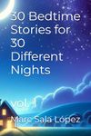 30 Bedtime Stories for 30 Different Nights: vol. 1