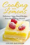 Cooking with Lemons: Delicious Citrus-Based Recipes from Breakfast to Dessert (Specific-Ingredient Cookbooks)