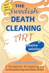 The Swedish Death Cleaning Art: A Therapeutic Art Inspiring Joy in Decluttering and Daily Order