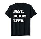 Best Buddy Ever T-Shirt for Buddies