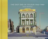 The East End in Colour, 1960-1980