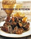 Recipes from my Portuguese Kitchen: 65 authentic recipes from Portugal, shown in over 260 photographs