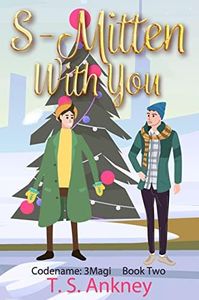 S-Mitten With You: Gay Holiday Romantic Suspense (Codename: 3Magi Book 2)