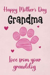 Mothers Day Grandma Gifts From The Dog: Funny Mother's Day Present For Dog Grandma Hilarious Gift For Nan Nana Nanny