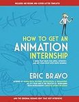 How to Get an Animation Internship: A Guide that Helps You Apply, Interview, and Get Your Foot Into Show Business