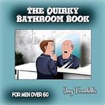 The Quirky Bathroom Book: For Men O