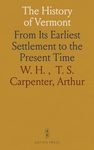 The History of Vermont: From Its Earliest Settlement to the Present Time