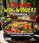 Diabetic Wok Wonders Cookbook: 100+
