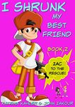 I Shrunk My Best Friend! - Book 2 -