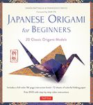 Japanese Origami for Beginners Kit: 20 Classic Origami Models: Kit with 96-page Origami Book, 72 Origami Papers and Instructional DVD: Great for Kids and Adults!