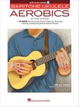 Baritone Ukulele Aerobics: For All 