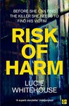 Risk of Harm: The most gripping British crime thriller of 2021, from the bestselling author of Before we Met and Critical Incidents