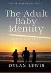The Adult Baby Identity Collection: