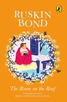 The Room on the Roof: An award-winning novel by Ruskin Bond, first book in the famous Rusty series, a must-read illustrated classic [Paperback] Ruskin Bond