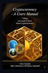 Cryptocurrency - A Users Manual: 7 things you need to know about cryptocurrency.