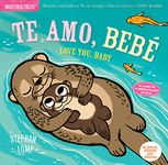 Indestructibles: Te amo, bebé / Love You, Baby: Chew Proof · Rip Proof · Nontoxic · 100% Washable (Book for Babies, Newborn Books, Safe to Chew)