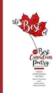 The Best of the Best Canadian Poetry in English: The Tenth Anniversary Edition