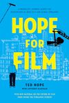 Hope for Film: A Producer's Journey Across the Revolutions of Indie Film and Global Streaming