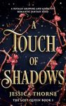 A Touch of Shadows: A totally gripping and addictive romantic fantasy read (The Lost Queen Book 1)