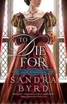 To Die For: A Novel of Anne Boleyn 