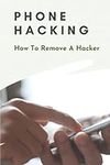 Phone Hacking: How To Remove A Hack