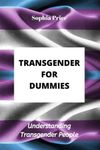 TRANSGENDER FOR DUMMIES: Understanding Transgender People