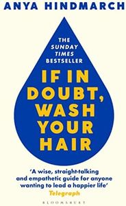 If In Doubt, Wash Your Hair: The Sunday Times bestseller