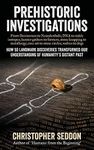 Prehistoric Investigations: From Denisovans to Neanderthals; DNA to stable isotopes; hunter-gathers to farmers; stone knapping to metallurgy; cave art ... wolves to dogs (From the beginning)