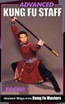 Advanced Kung Fu Staff: Ancient Ways of the Kung Fu Masters