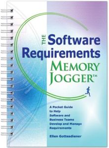 The Software Requirements Memory Jogger: A Desktop Guide to Help Software and Business Teams Develop and Manage Requirements