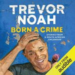 Born a Crime: Stories from a South 