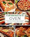 50 Low-Sugar Meals for the Oven: Cooking classic recipes the sugar-reduced way - measurements in grams