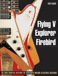 Flying V, Explorer, Firebird: An Odd-Shaped History of Gibson's Weird Electric Guitars