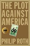 The Plot Against America: A Novel: A New York Times Best Book of the 21st Century!