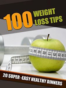 WEIGHT LOSS 15 STEPS YOU CAN LOSE 20 K OF WEIGHT IN 21 DAYS|100 WEIGHT LOSS TIPS: 20 SUPER-EASY HEALTHY DINNERS THAT'LL HELP YOU LOSE WEIGHT (sara tips)