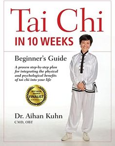 Tai Chi In 10 Weeks: A Beginner's Guide